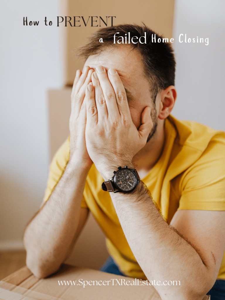 How to prevent a failed home closing | Spencer TX Real Estate